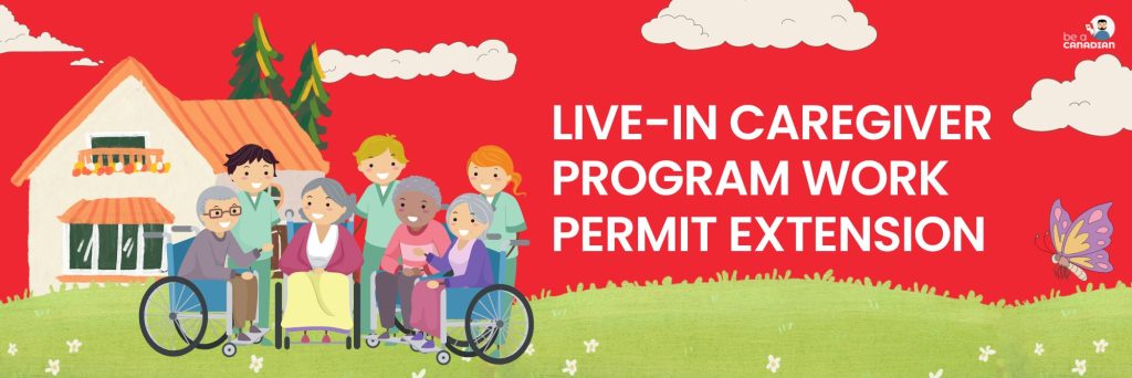 Live-in caregiver program: work permit extension